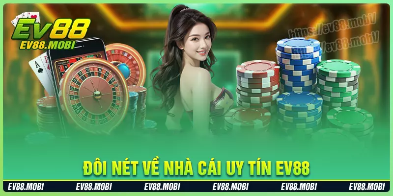 Khám phá đôi nét về nhà cái trực tuyến ev88